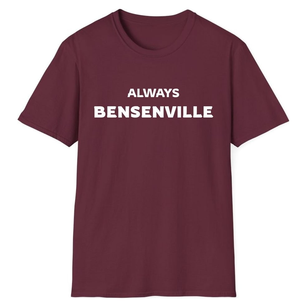ALWAYS BENSENVILLE — Maroon