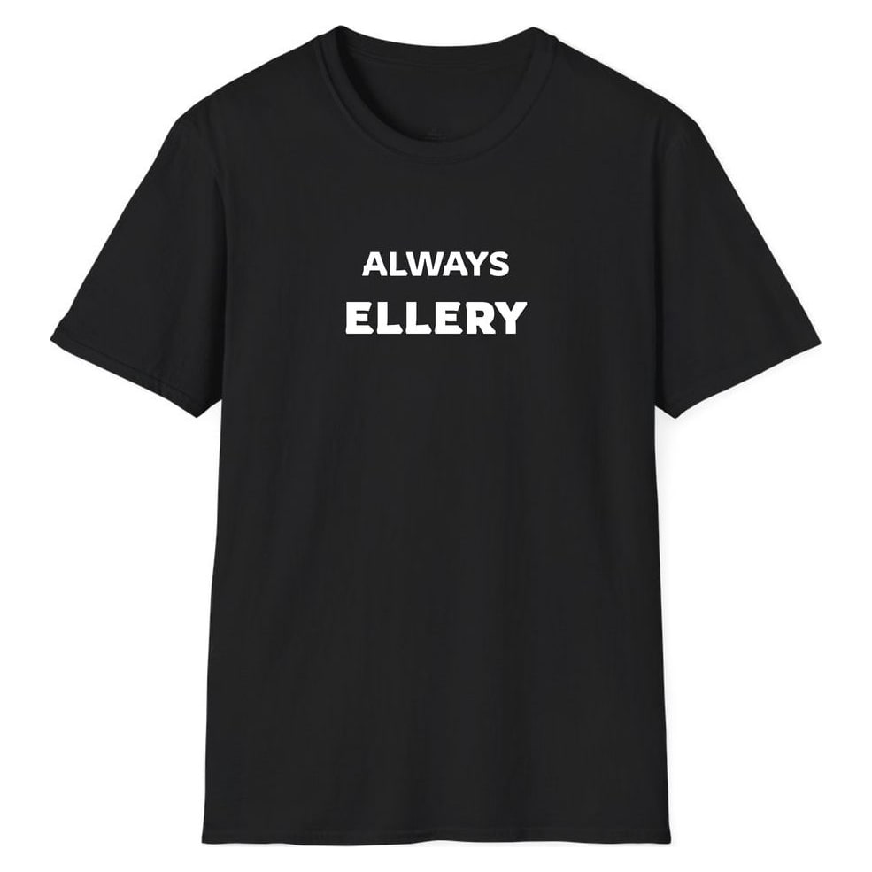 ALWAYS Ellery — Unisex Softstyle T-Shirt