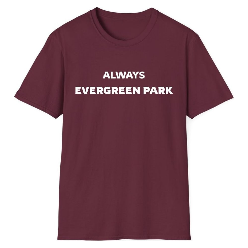 ALWAYS EVERGREEN PARK — Maroon
