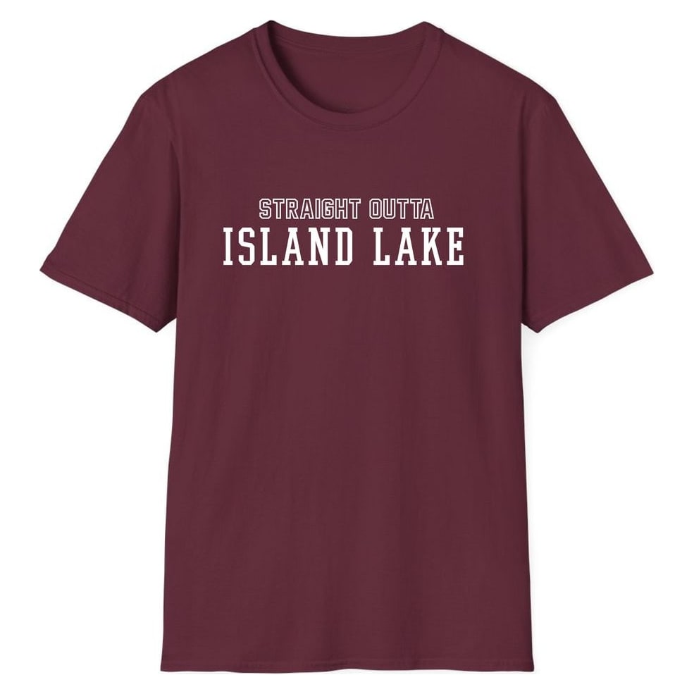 STRAIGHT OUTTA ISLAND LAKE — Maroon