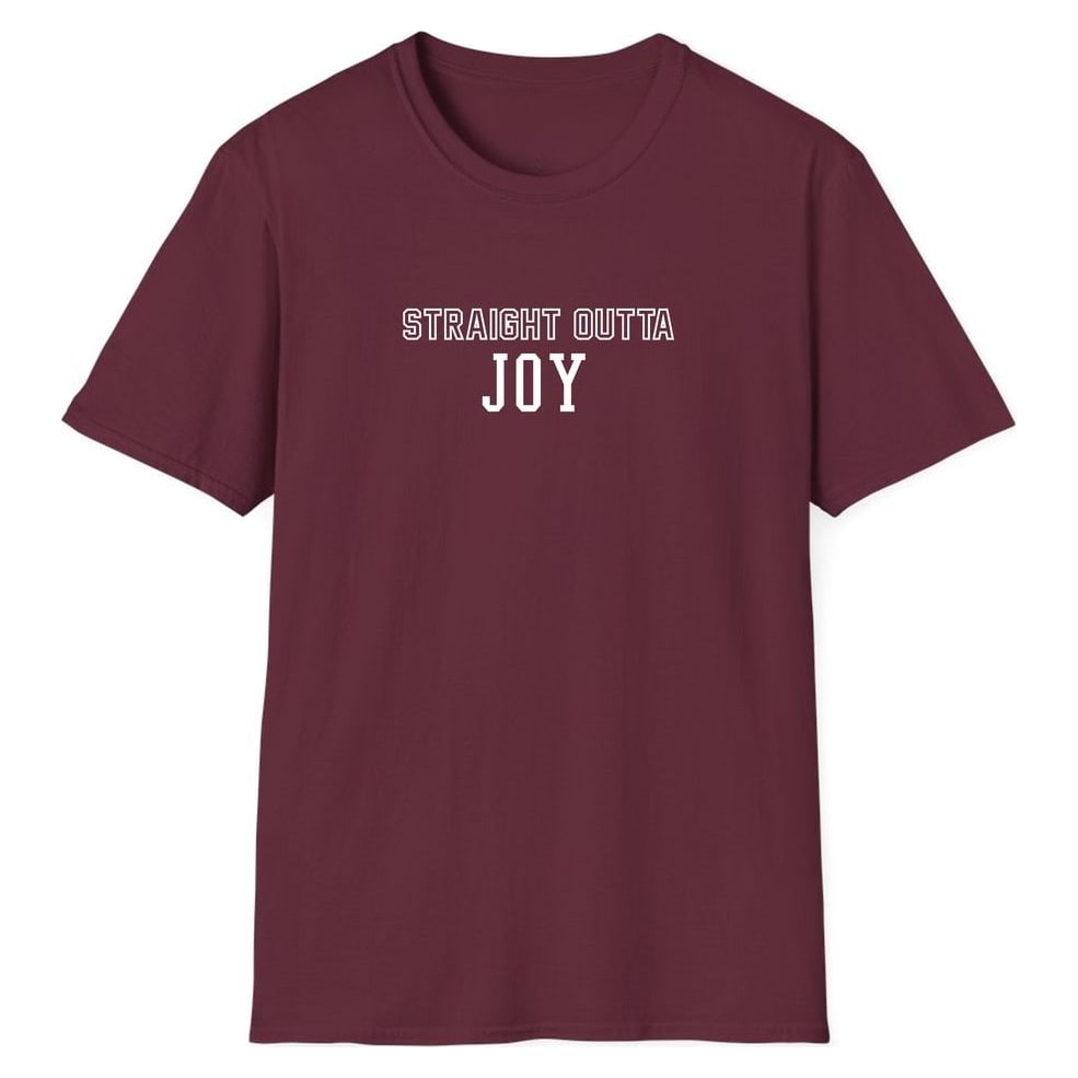 STRAIGHT OUTTA JOY — Maroon