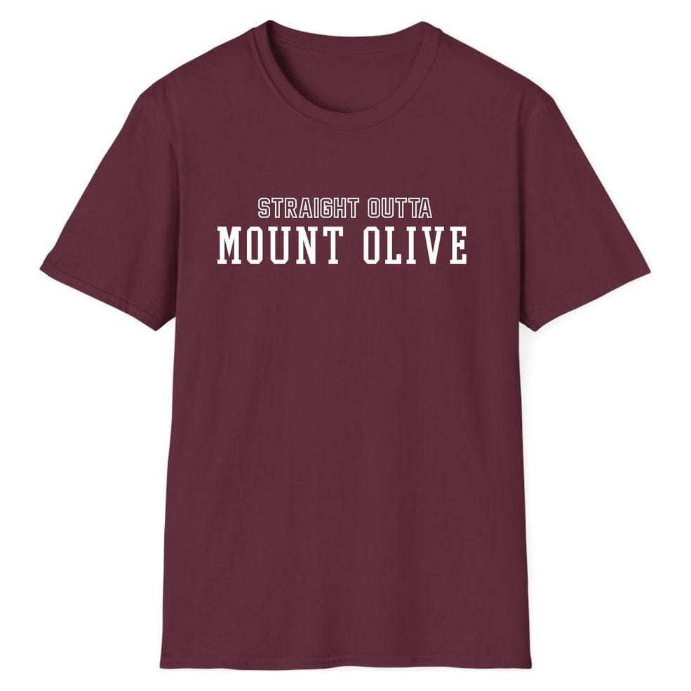 STRAIGHT OUTTA MOUNT OLIVE — Maroon