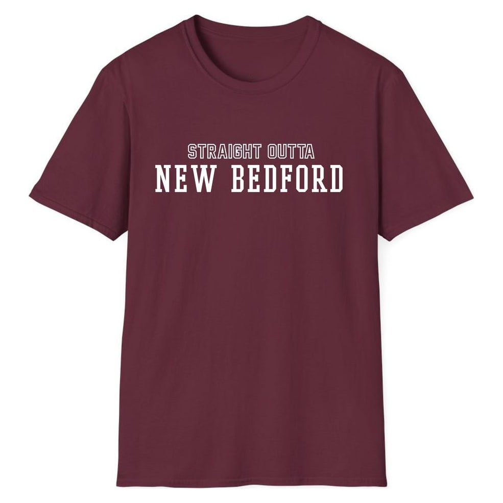 STRAIGHT OUTTA NEW BEDFORD — Maroon