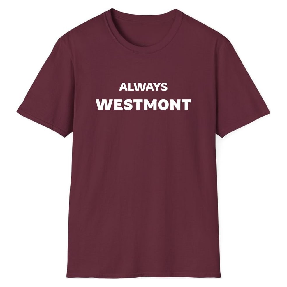ALWAYS WESTMONT — Maroon