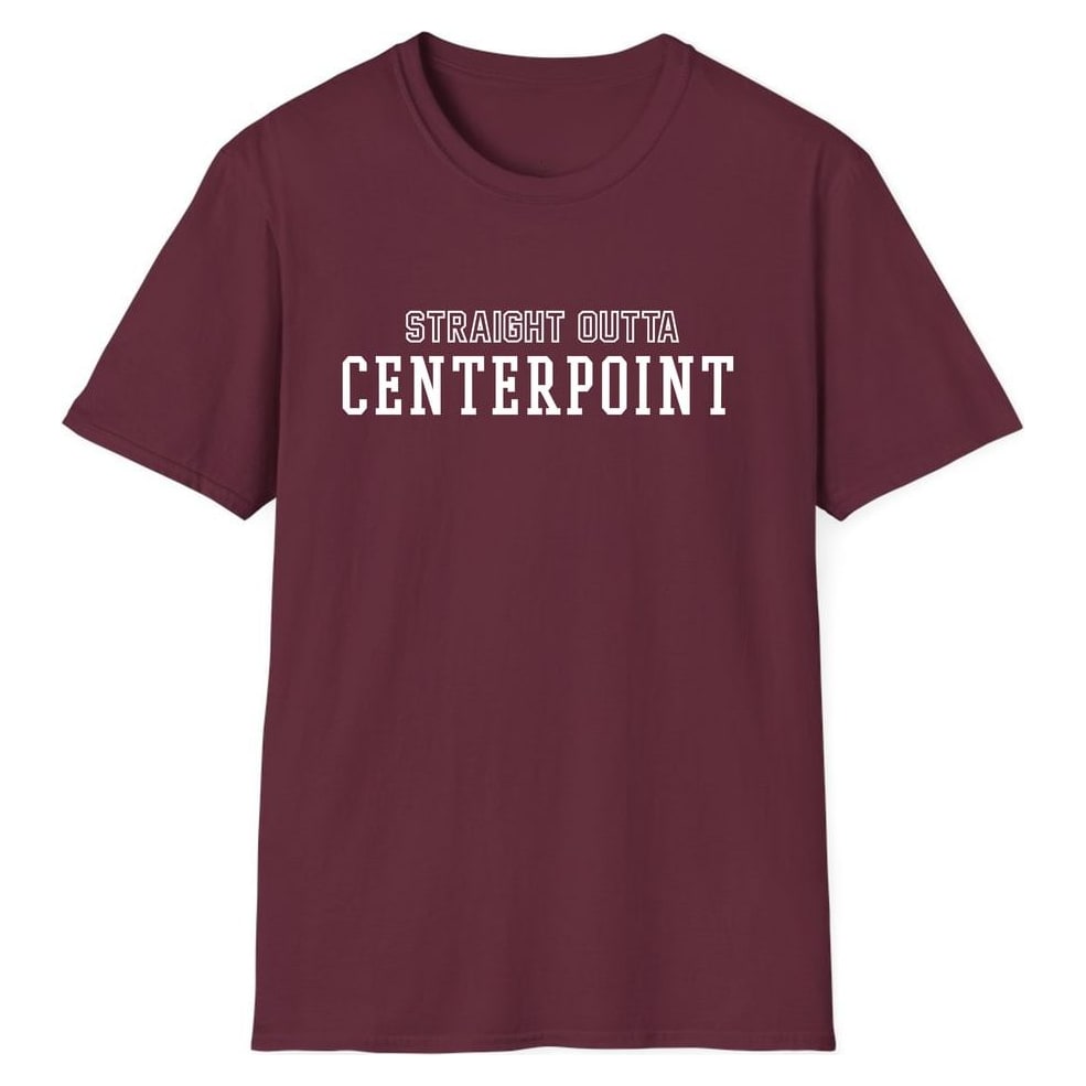 STRAIGHT OUTTA CENTERPOINT — Maroon