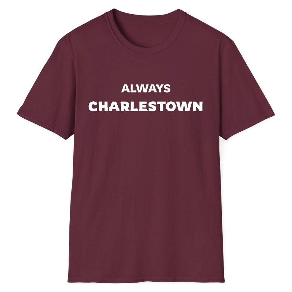 ALWAYS CHARLESTOWN — Maroon