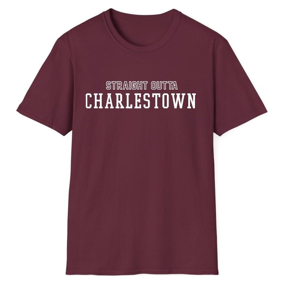 STRAIGHT OUTTA CHARLESTOWN — Maroon