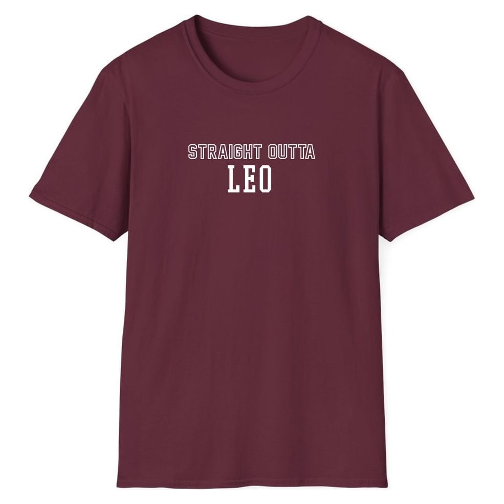 STRAIGHT OUTTA LEO — Maroon