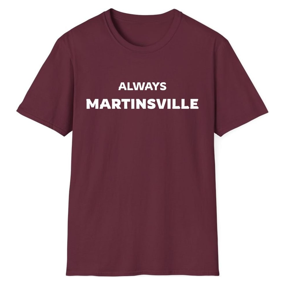 ALWAYS MARTINSVILLE — Maroon