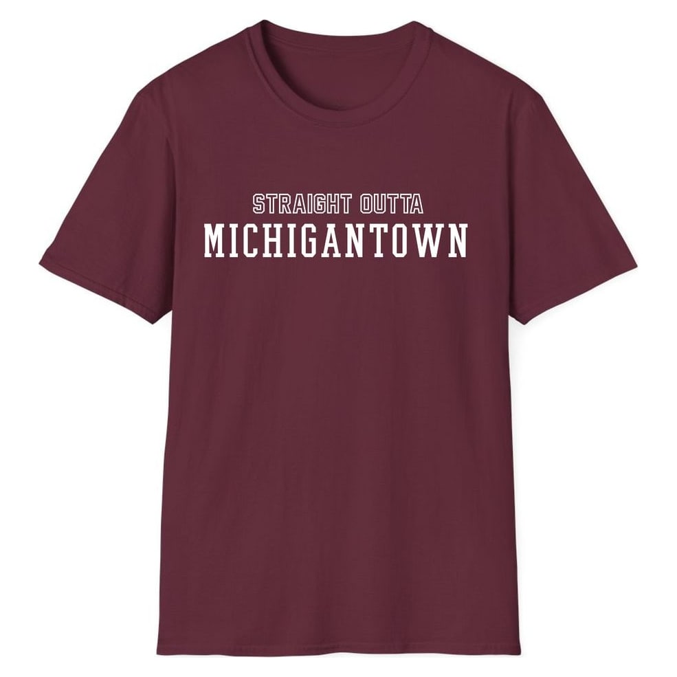STRAIGHT OUTTA MICHIGANTOWN — Maroon