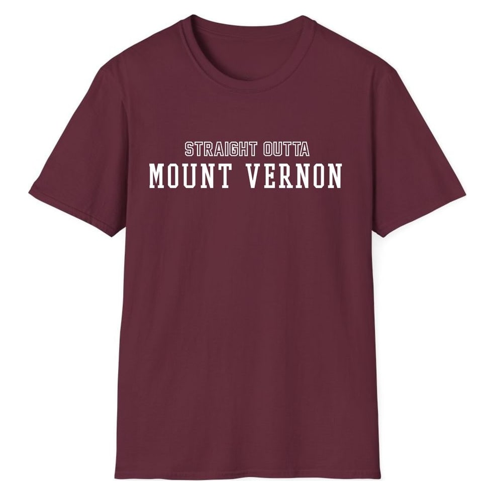 STRAIGHT OUTTA MOUNT VERNON — Maroon