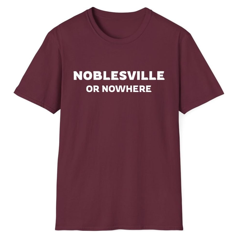 NOBLESVILLE OR NOWHERE — Maroon