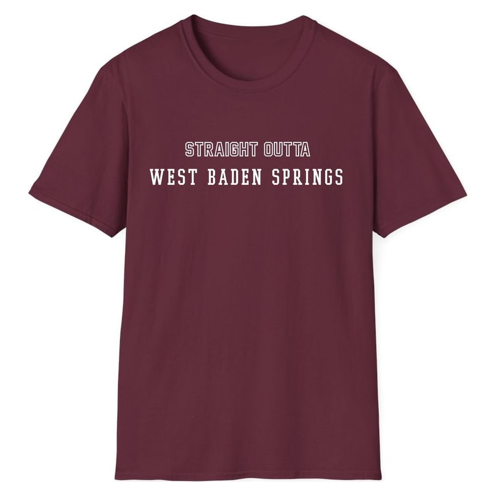 STRAIGHT OUTTA WEST BADEN SPRINGS — Maroon