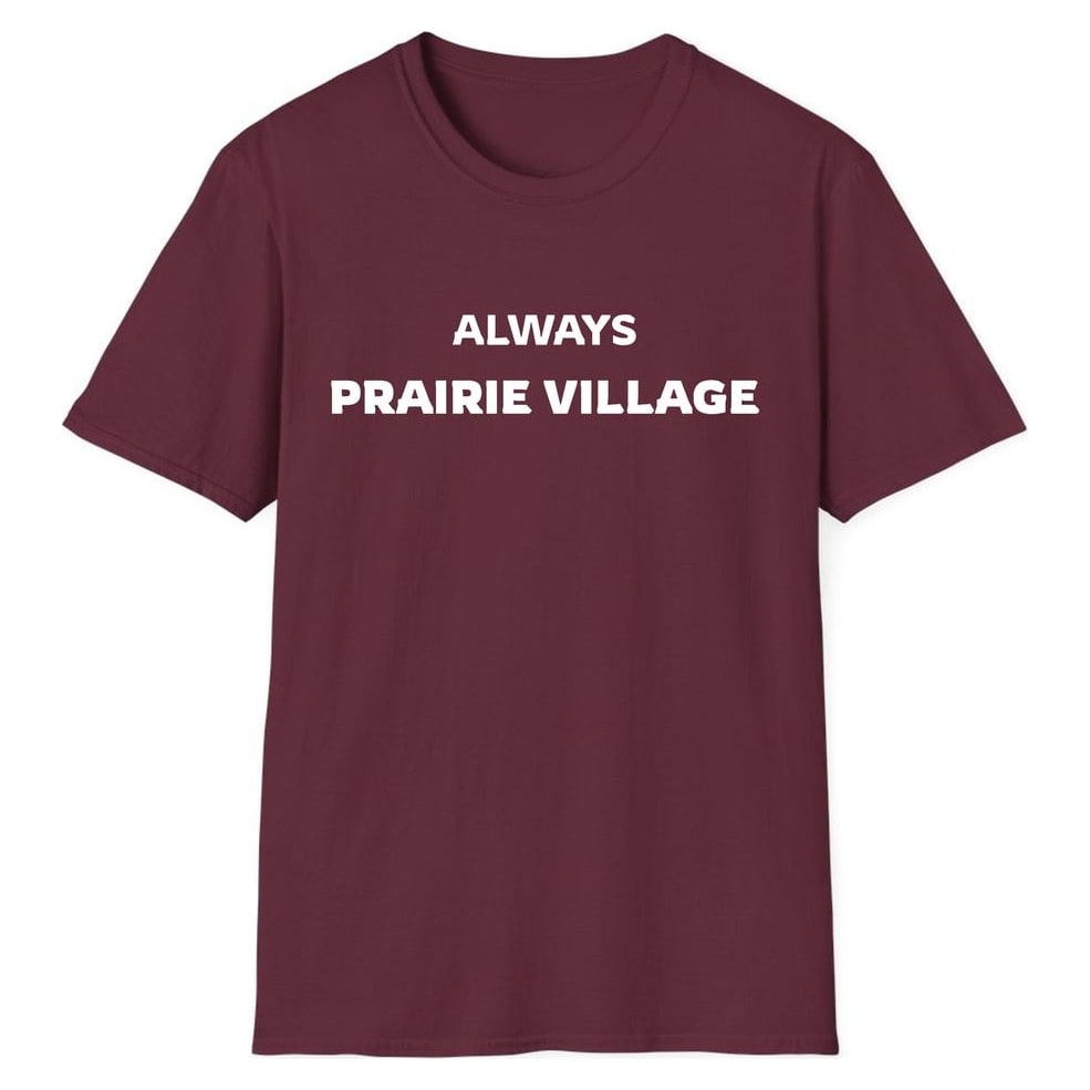 ALWAYS PRAIRIE VILLAGE — Maroon