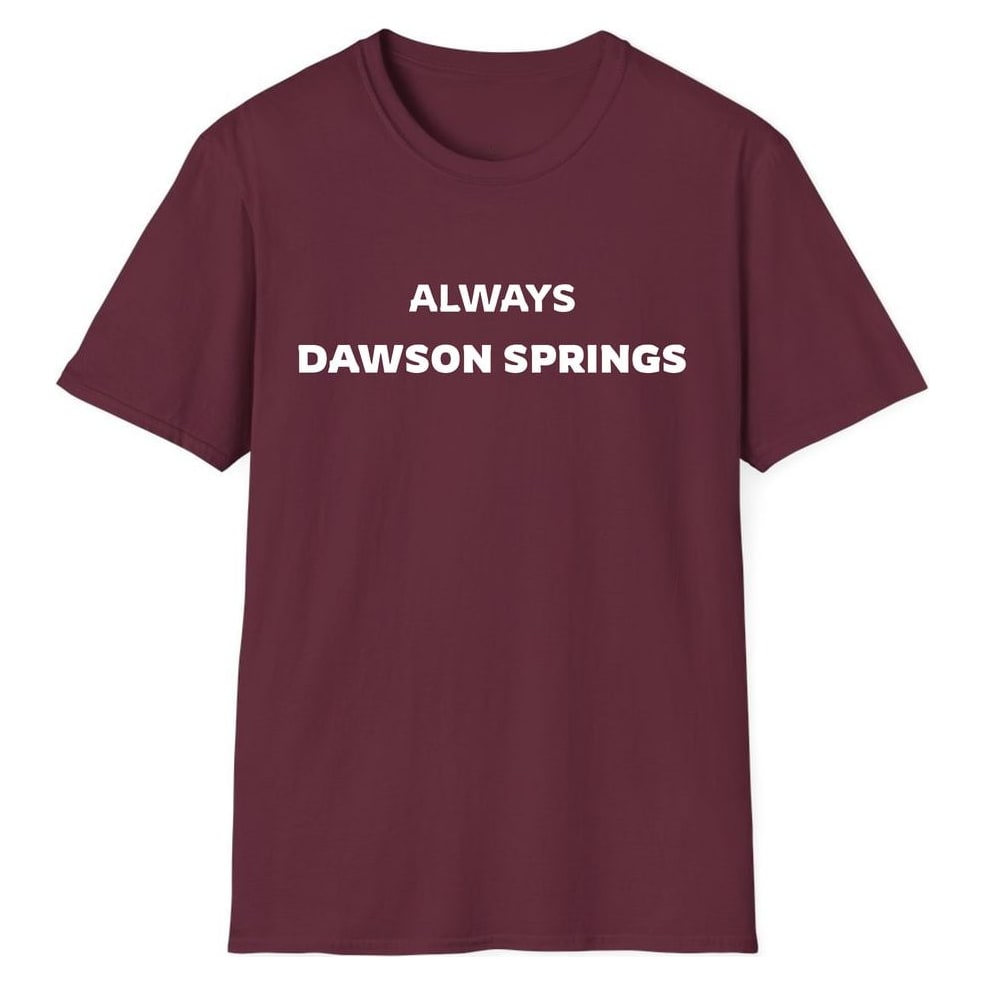 ALWAYS DAWSON SPRINGS — Maroon