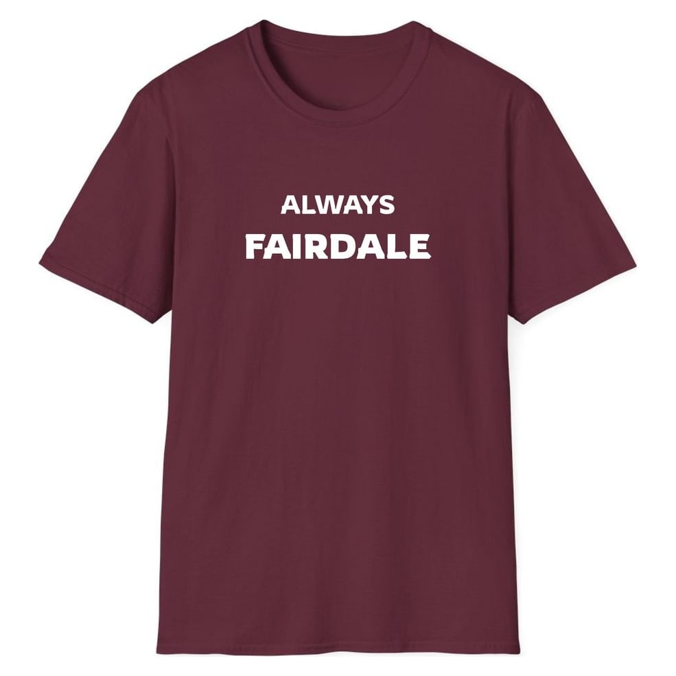ALWAYS FAIRDALE — Maroon