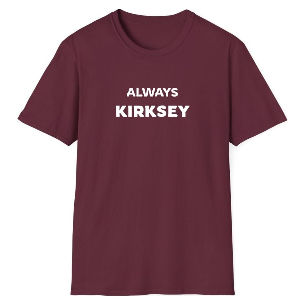 ALWAYS KIRKSEY — Maroon