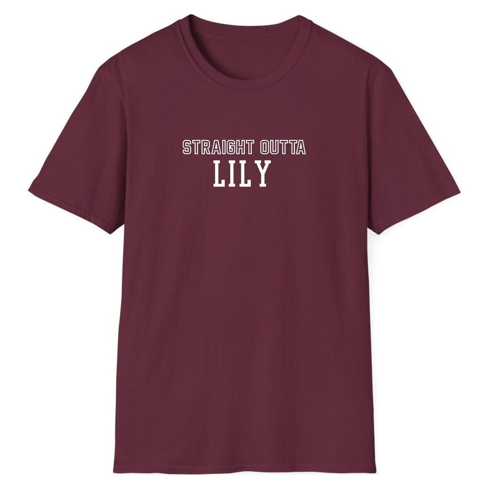 STRAIGHT OUTTA LILY — Maroon