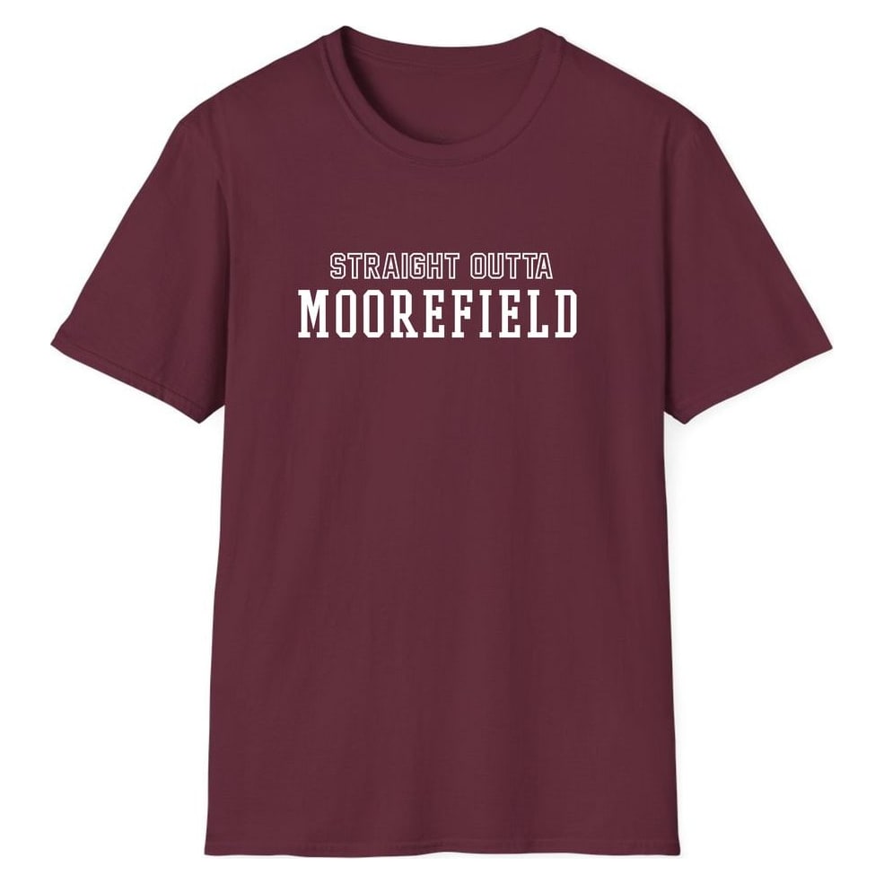 STRAIGHT OUTTA MOOREFIELD — Maroon