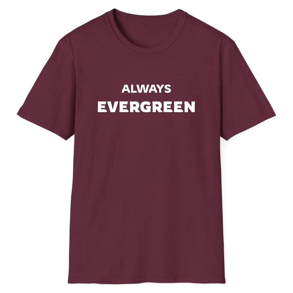 ALWAYS EVERGREEN — Maroon