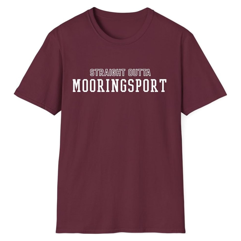 STRAIGHT OUTTA MOORINGSPORT — Maroon