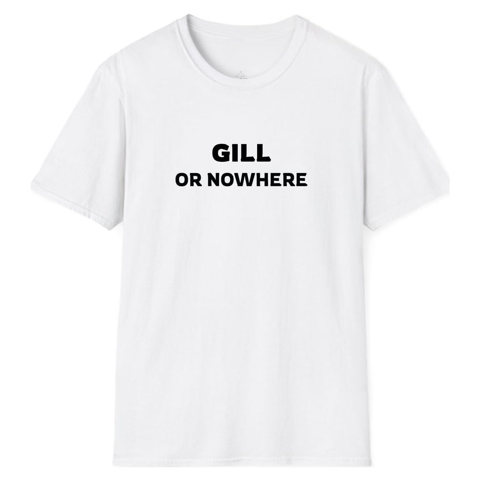 GILL OR NOWHERE — White