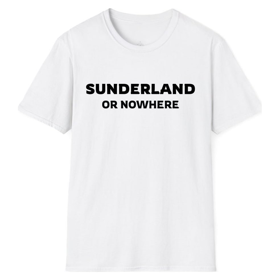 SUNDERLAND OR NOWHERE — White