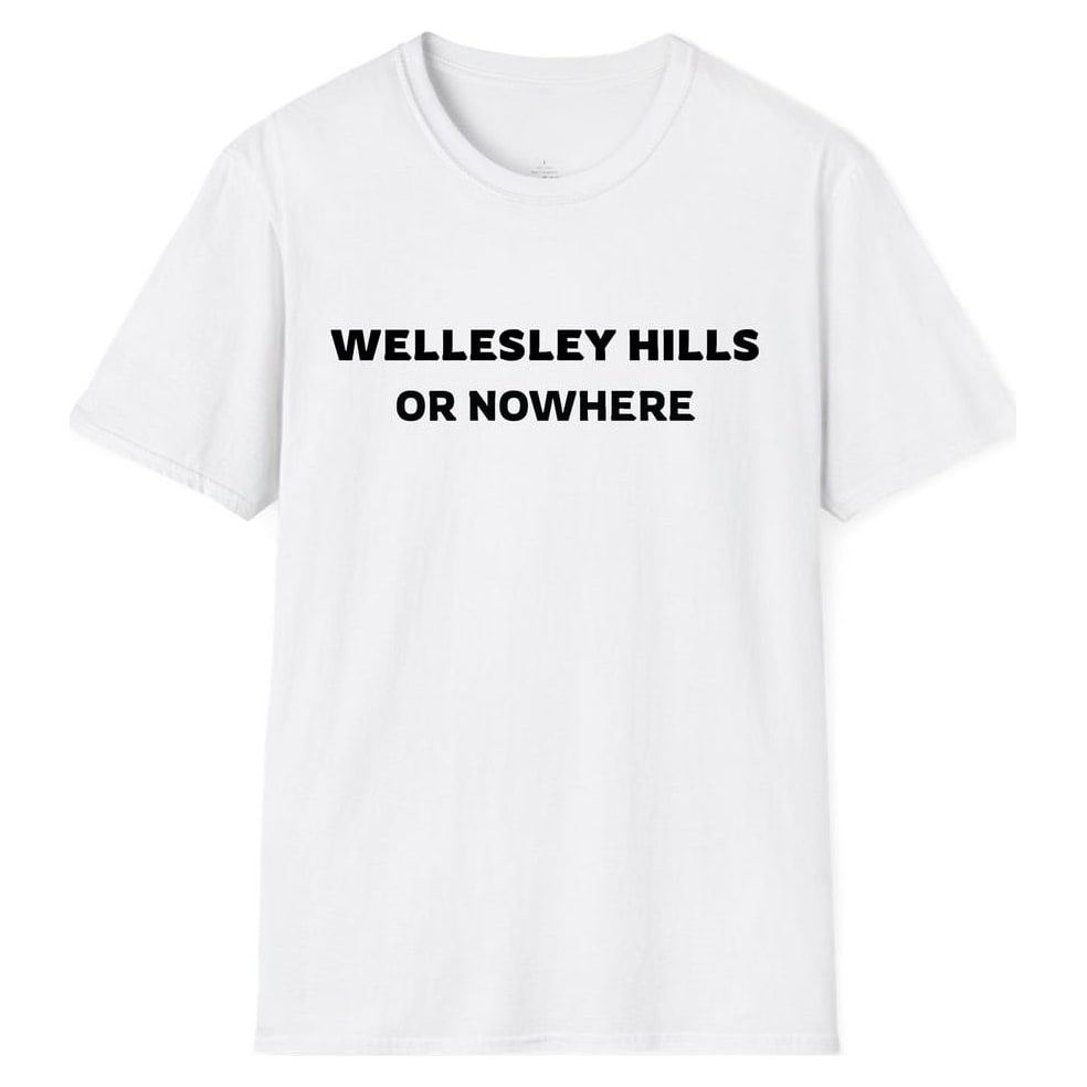 WELLESLEY HILLS OR NOWHERE — White