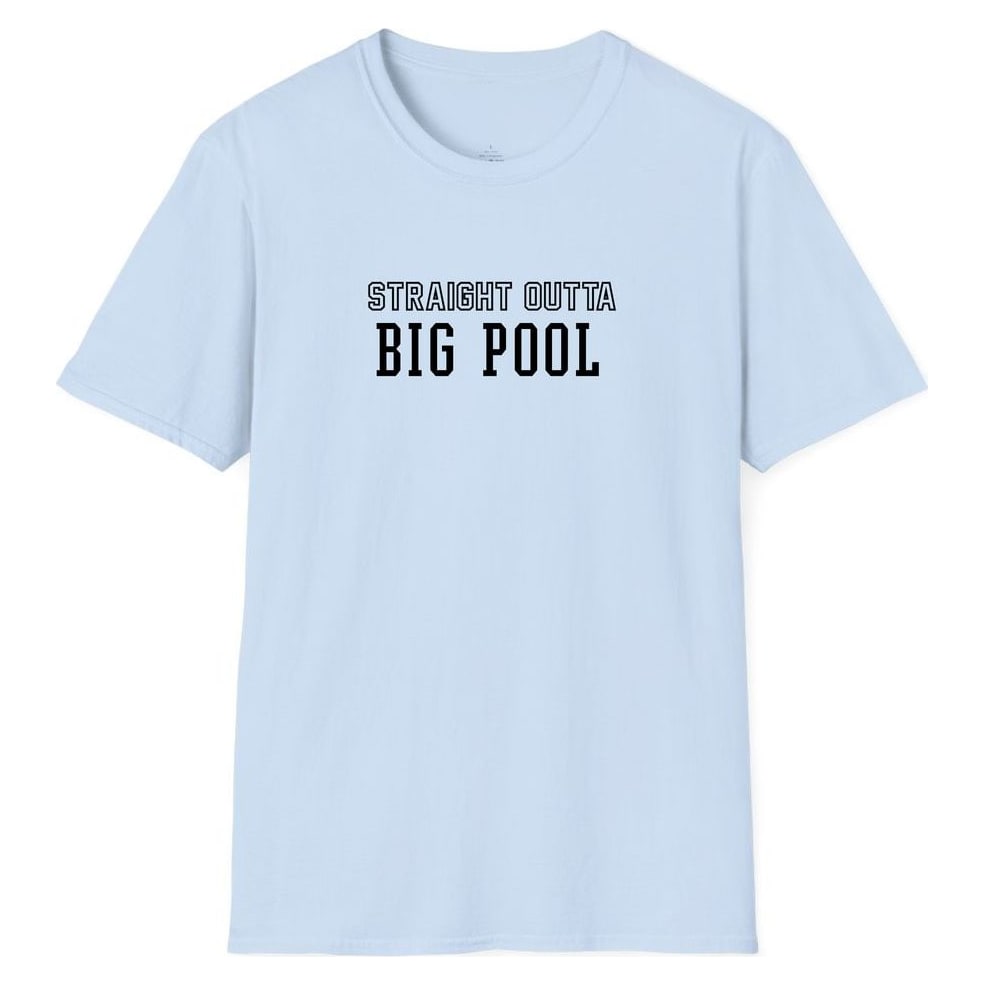 STRAIGHT OUTTA BIG POOL — Light Blue