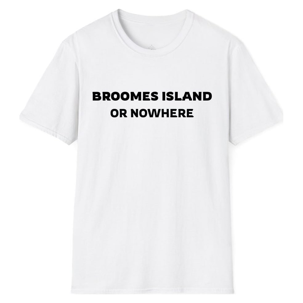 BROOMES ISLAND OR NOWHERE — White