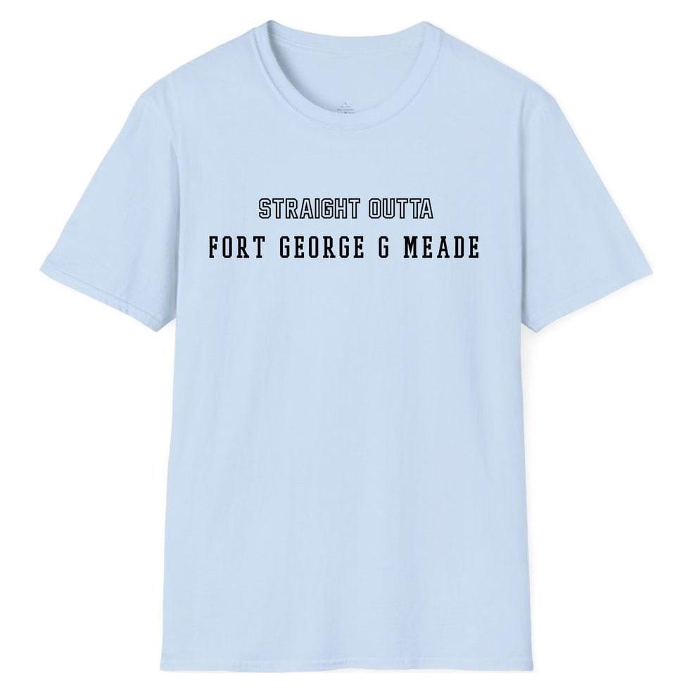 STRAIGHT OUTTA FORT GEORGE G MEADE — Light Blue