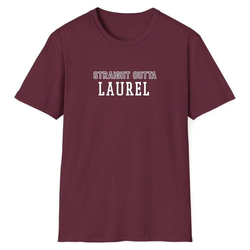 STRAIGHT OUTTA LAUREL — Maroon