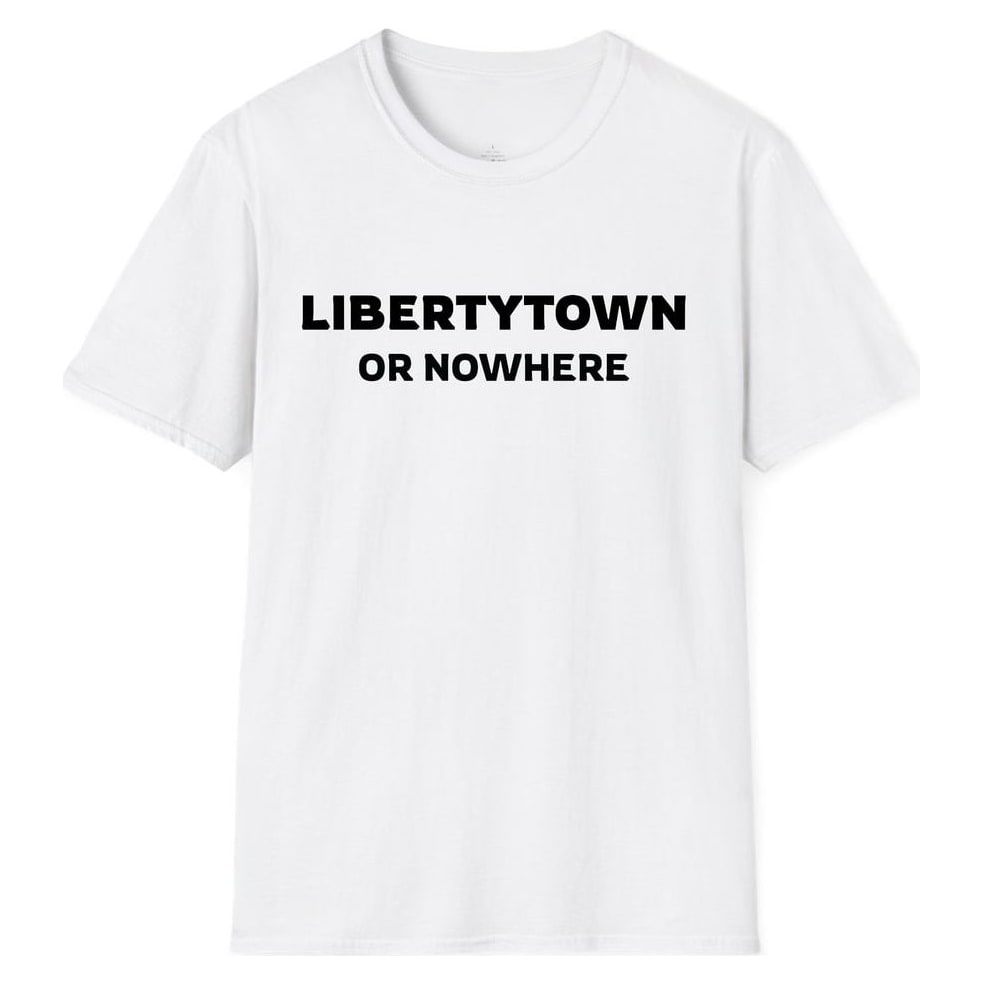 LIBERTYTOWN OR NOWHERE — White