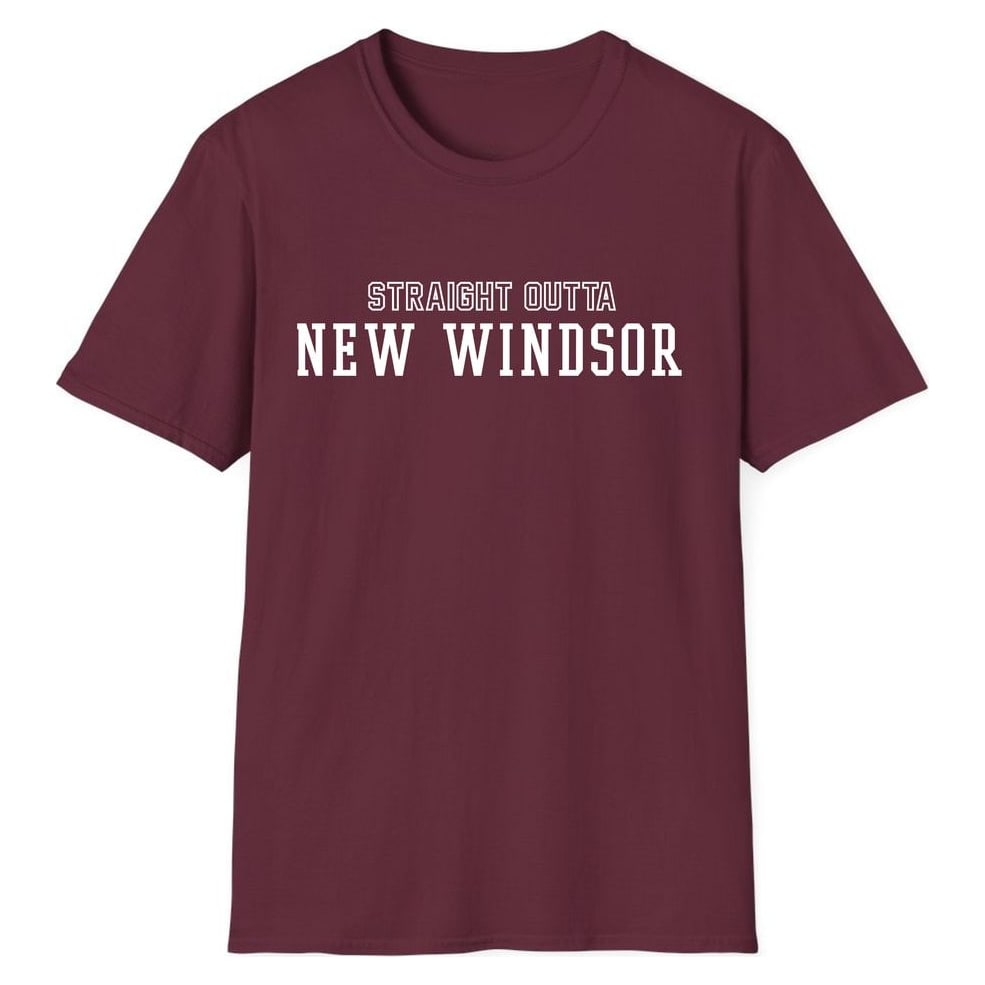 STRAIGHT OUTTA NEW WINDSOR — Maroon