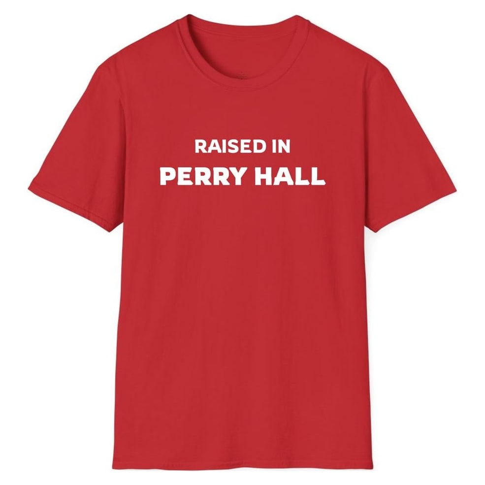RAISED IN PERRY HALL — Red