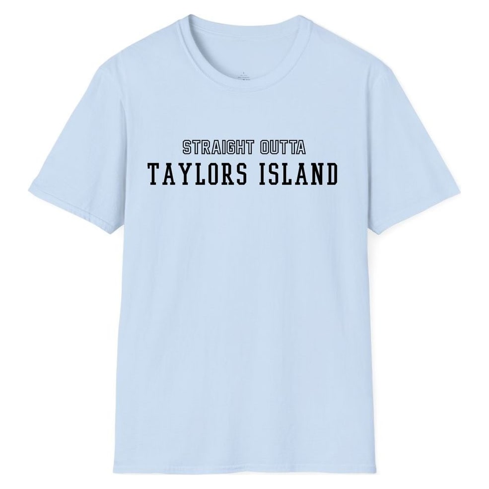 STRAIGHT OUTTA TAYLORS ISLAND — Light Blue