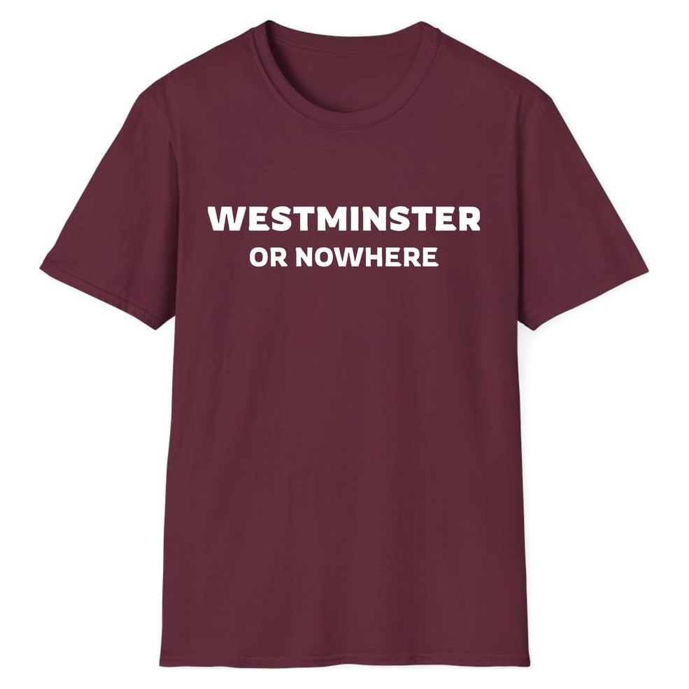 WESTMINSTER OR NOWHERE — Maroon