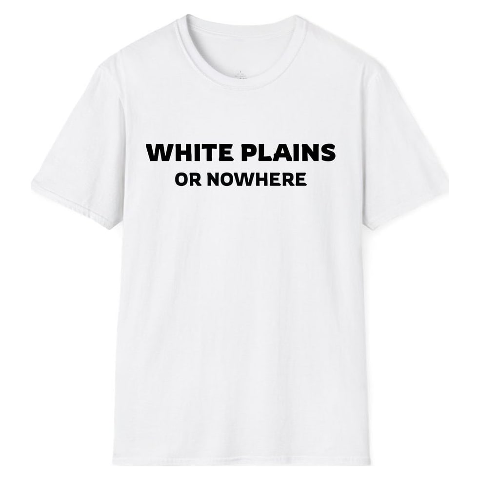 WHITE PLAINS OR NOWHERE — White