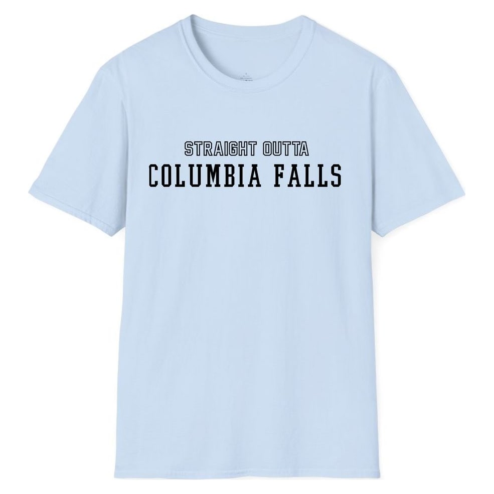 STRAIGHT OUTTA COLUMBIA FALLS — Light Blue