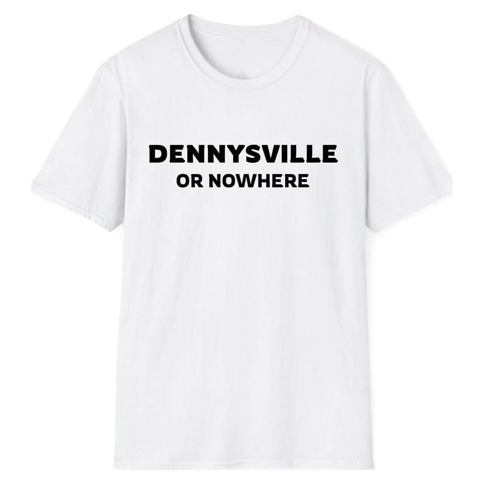 DENNYSVILLE OR NOWHERE — White