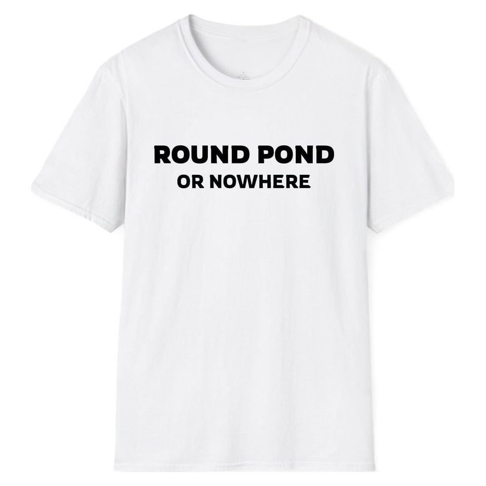 ROUND POND OR NOWHERE — White