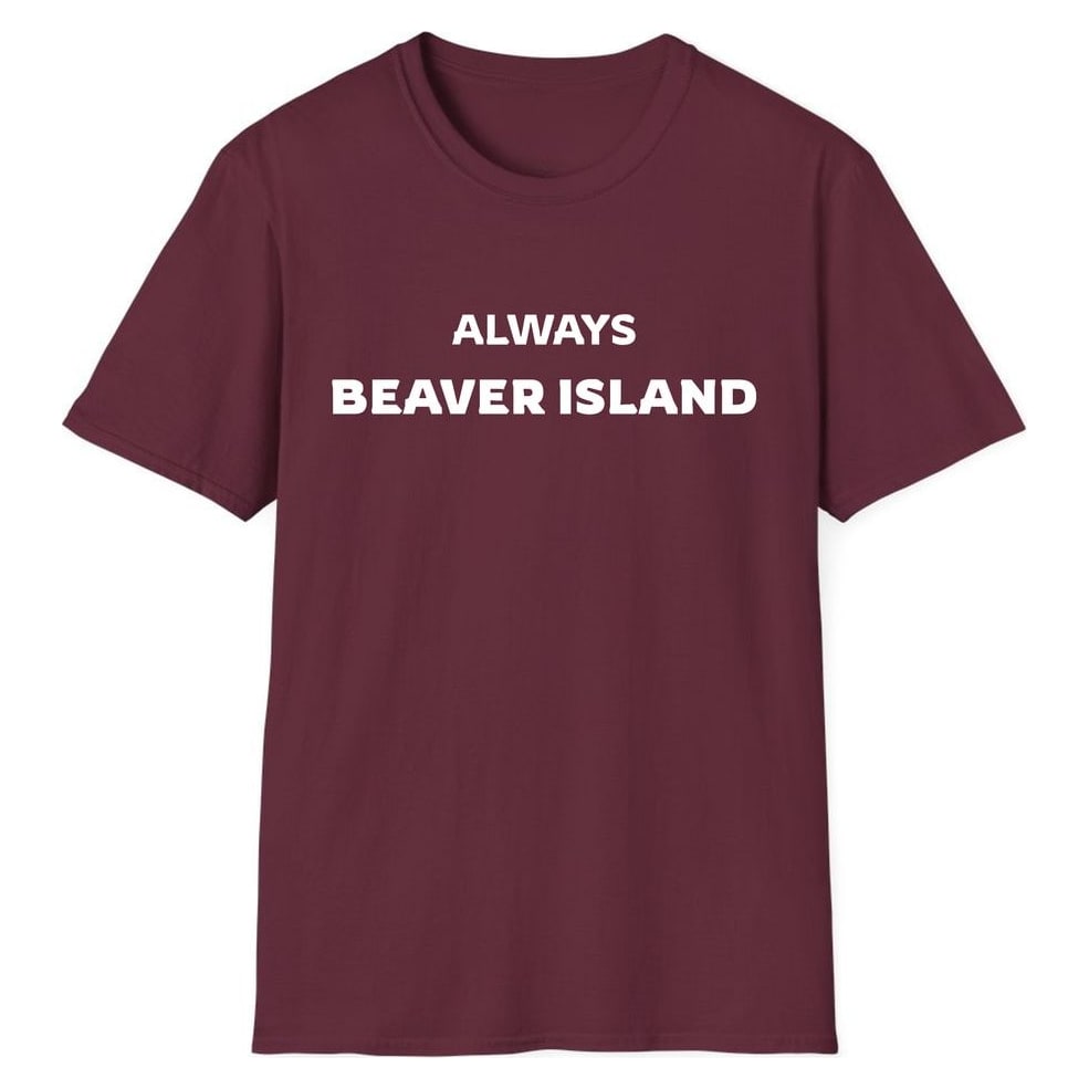 ALWAYS BEAVER ISLAND — Maroon