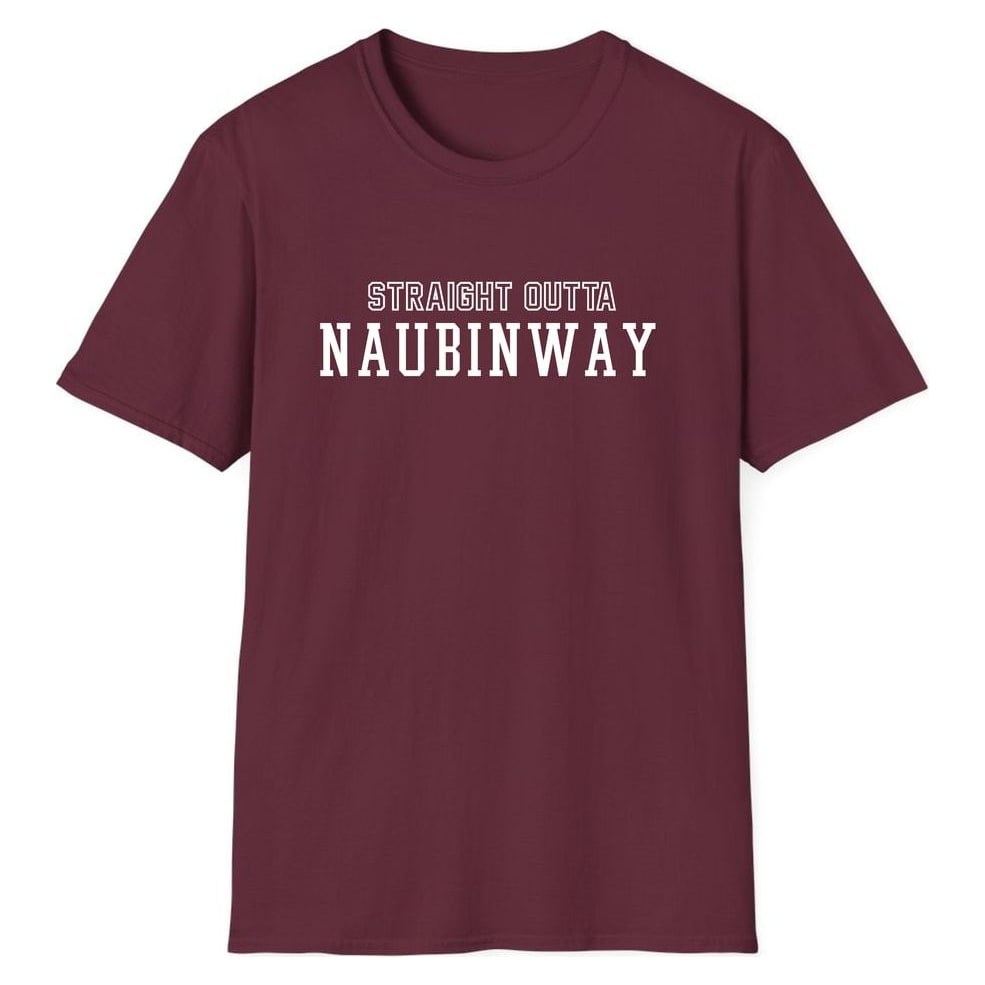 STRAIGHT OUTTA NAUBINWAY — Maroon