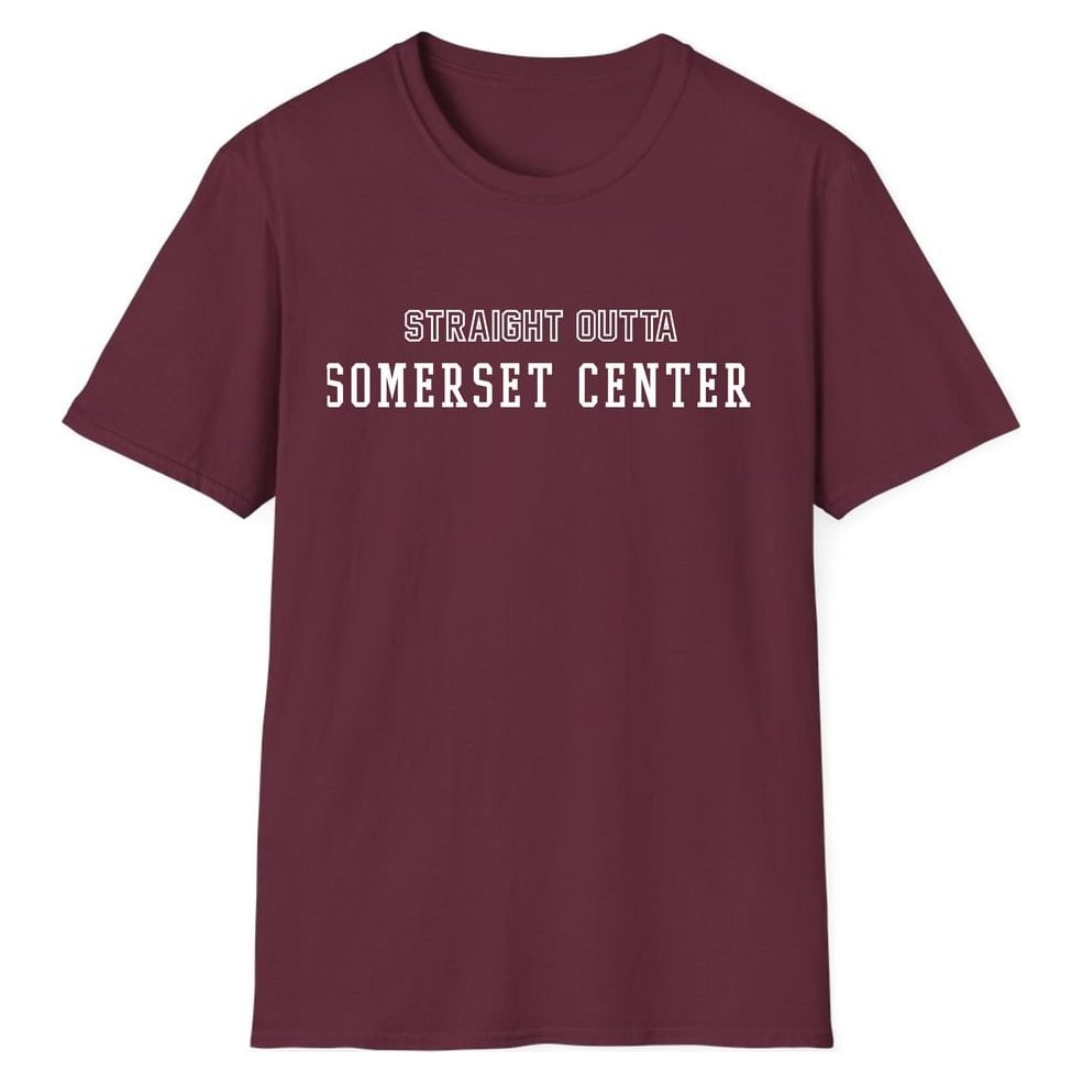 STRAIGHT OUTTA SOMERSET CENTER — Maroon