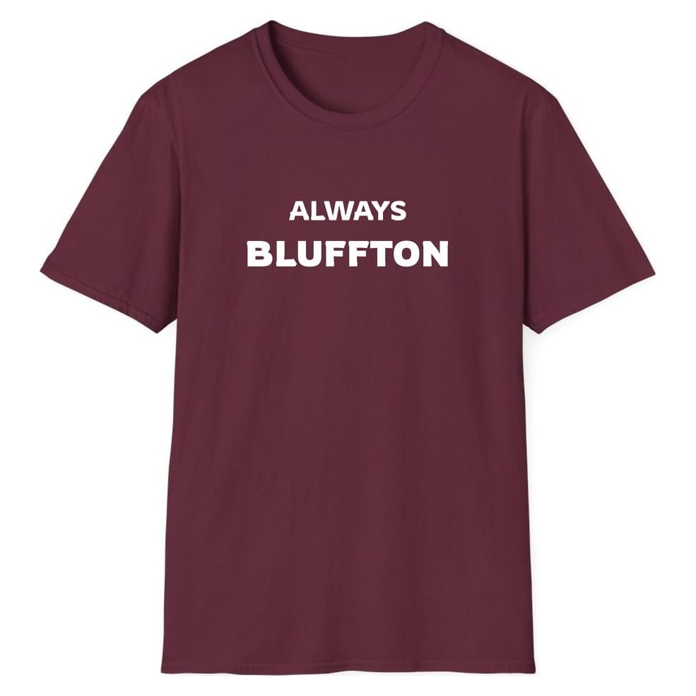 ALWAYS BLUFFTON — Maroon