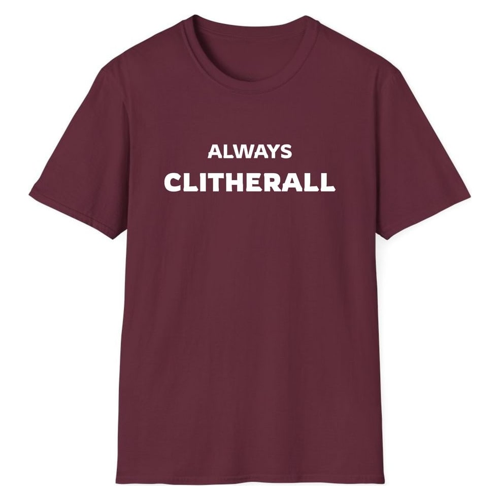 ALWAYS CLITHERALL — Maroon
