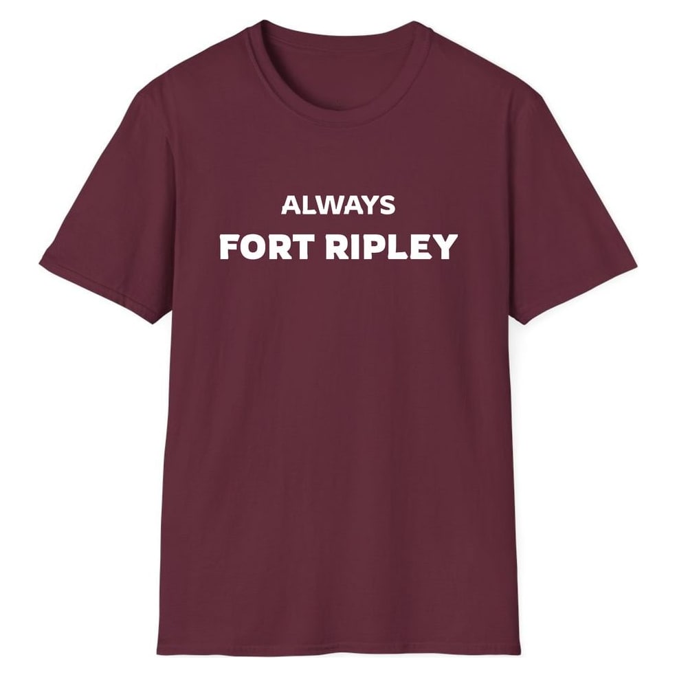 ALWAYS FORT RIPLEY — Maroon