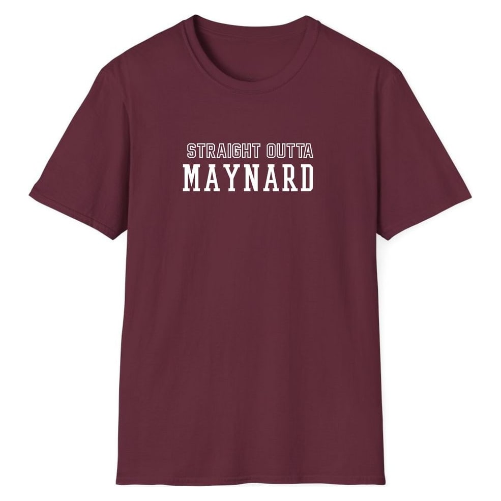 STRAIGHT OUTTA MAYNARD — Maroon