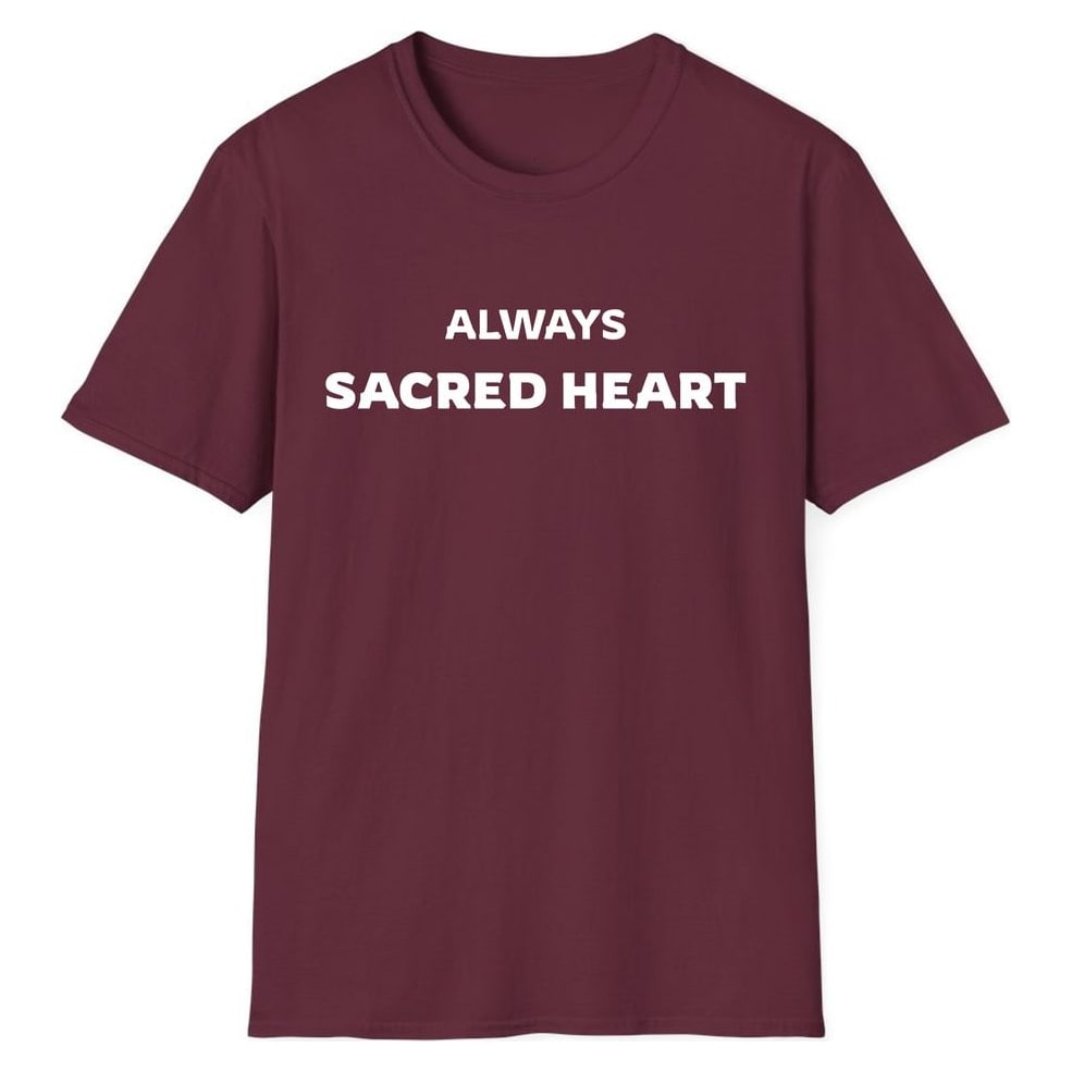 ALWAYS SACRED HEART — Maroon