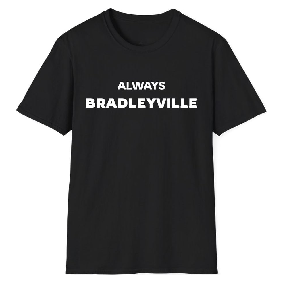ALWAYS Bradleyville — Unisex Softstyle T-Shirt